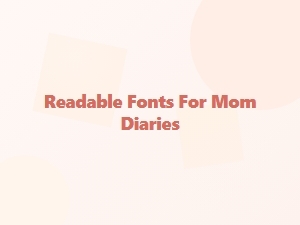 Easy-To-Read Fonts for Mom's Journals