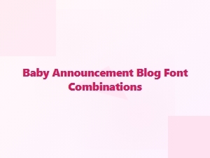 Beautiful Fonts for Your Baby Announcement Blog