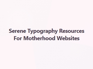 Gentle Typography for a Calm Motherhood Journey