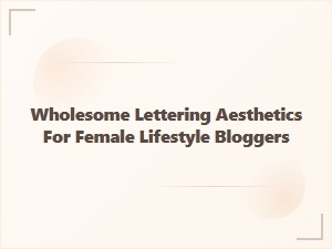 Graceful Lettering for Serene & Inspired Blogging